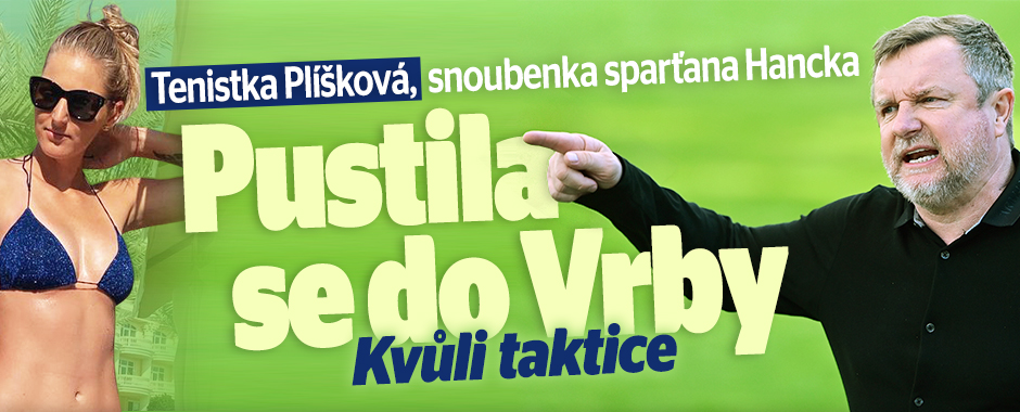 Plíšková, snoubenka sparťana Hancka: Pustila se do Vrby!