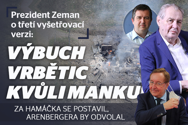 Zeman přišel s další verzí výbuchů ve Vrběticích