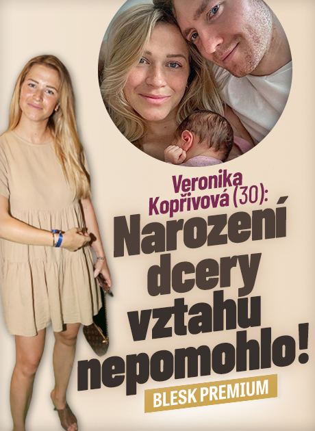 Přiznání Veroniky Kopřivové: Narození dcery vztahu nepomohlo