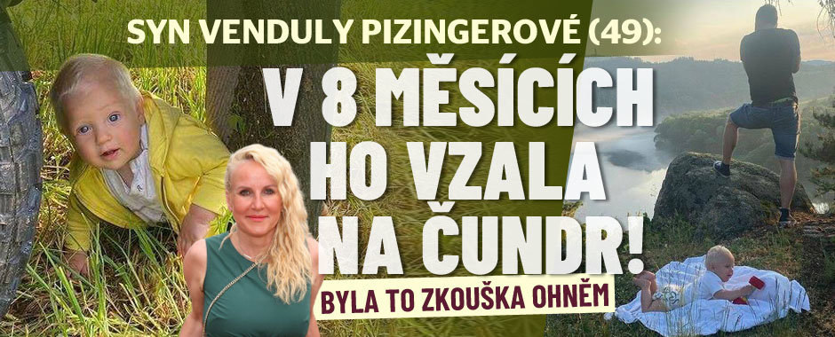 Syn Venduly Pizingerové: V 8 měsících ho vzala na čundr! Byla to zkouška ohněm Syn Venduly Pizingerové: V 8 měsících ho vzala na čundr! Byla to zkouška ohněm