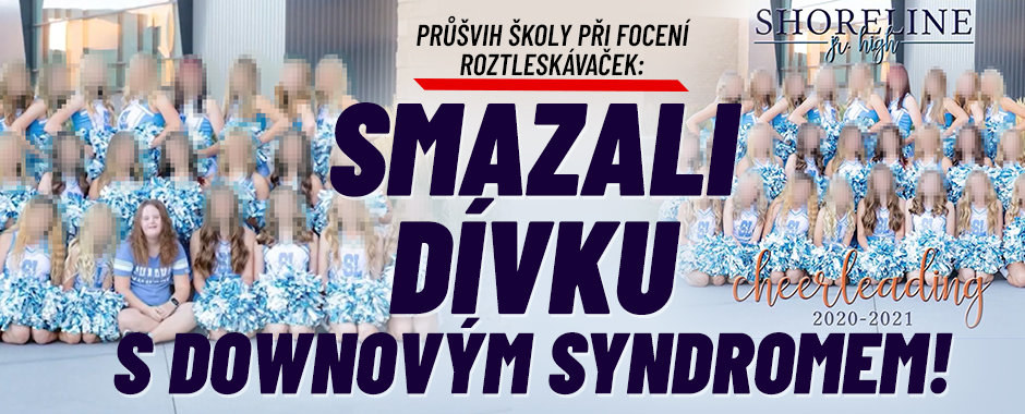 Průšvih školy při focení roztleskávaček: Smazali dívku s Downovým syndromem! Průšvih školy při focení roztleskávaček: Smazali dívku s Downovým syndromem!