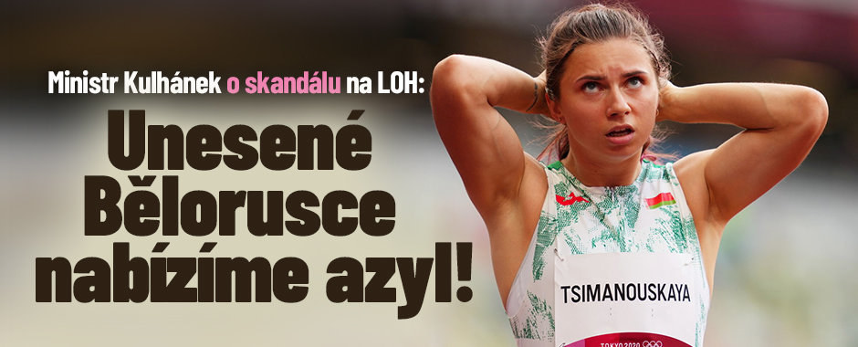 Ministr Kulhánek o skandálu na olympiádě: Unesené Bělorusce nabízíme azyl! Ministr Kulhánek o skandálu na olympiádě: Unesené Bělorusce nabízíme azyl!