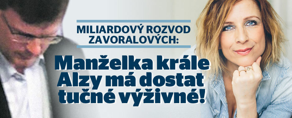 Miliardový rozvod Zavoralových: Exmanželka krále Alzy má dostat tučné výživné Miliardový rozvod Zavoralových: Exmanželka krále Alzy má dostat tučné výživné