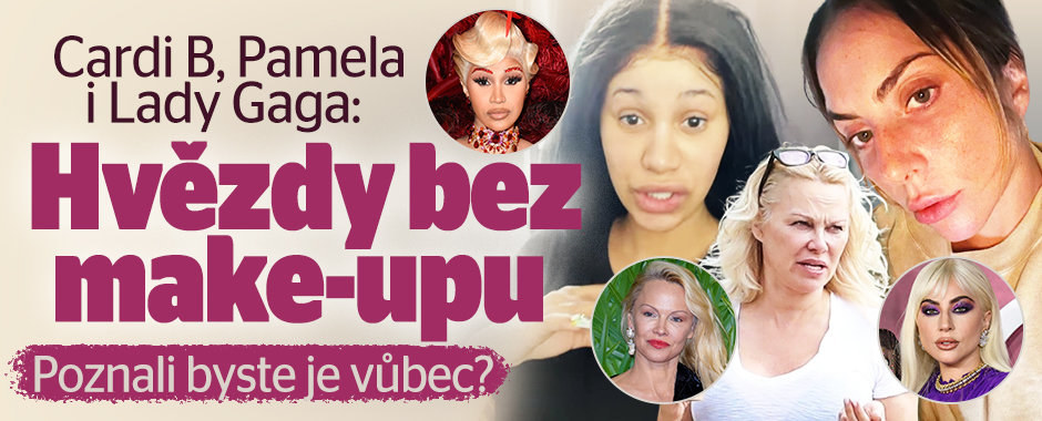 Cardi B, Pamela i Lady Gaga odhalily pravou tvář: Hvězdy bez make-upu: Poznali byste je vůbec?! Cardi B, Pamela i Lady Gaga odhalily pravou tvář: Hvězdy bez make-upu: Poznali byste je vůbec?!